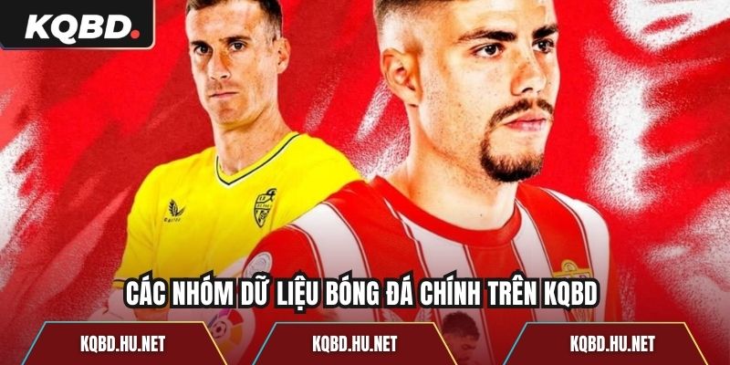 Các nhóm dữ liệu bóng đá chính trên KQBD 