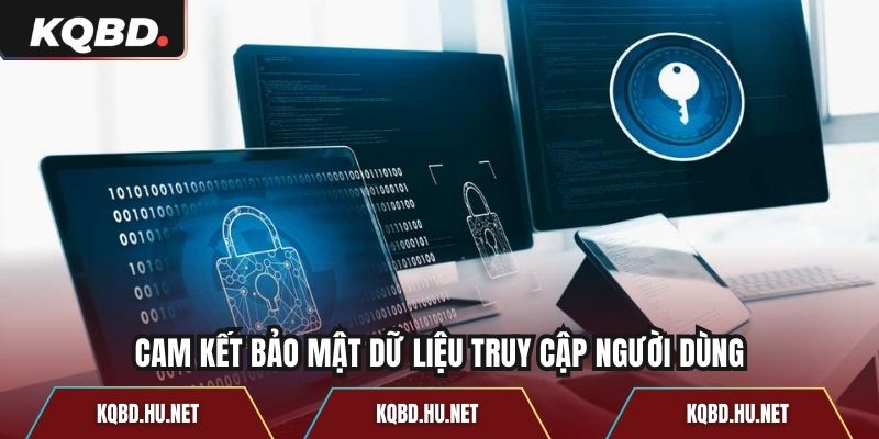 Cam kết bảo mật dữ liệu truy cập người dùng