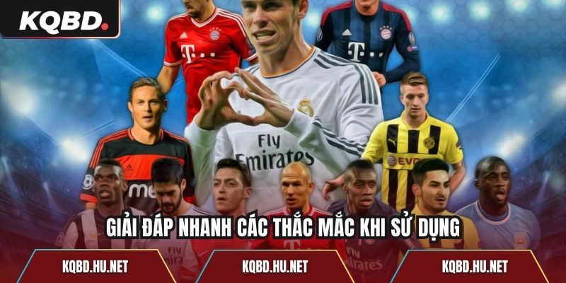 Giải đáp nhanh các thắc mắc khi sử dụng